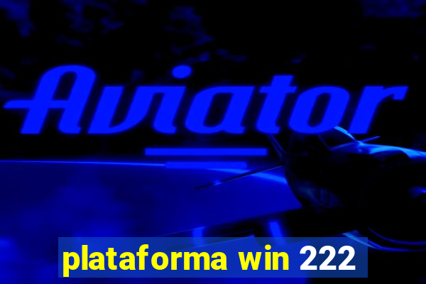 plataforma win 222